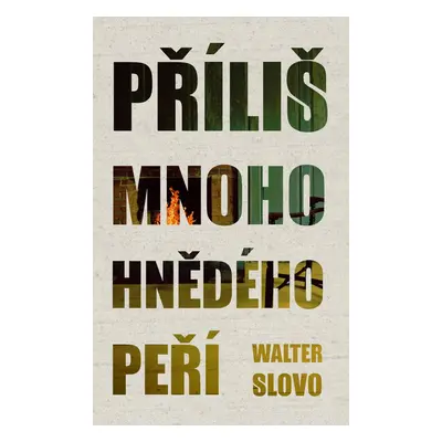 Příliš mnoho hnědého peří - Walter Slovo