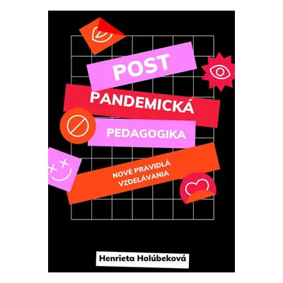 Postpandemická pedagogika - Henrieta Holúbeková