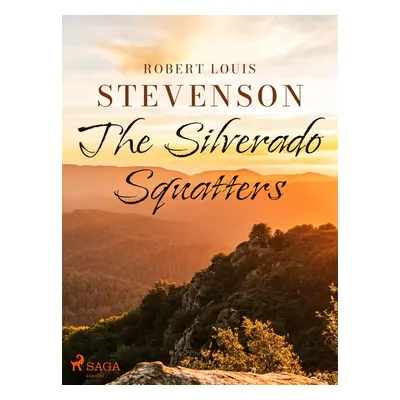 The Silverado Squatters - Robert Louis Stevenson