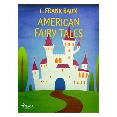 American Fairy Tales - L. Frank Baum