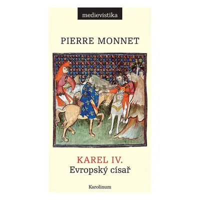 Karel IV. - Pierre Monnet