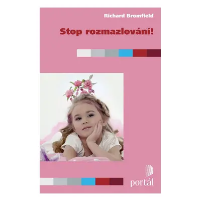 Stop rozmazlování - Richard Bromfield