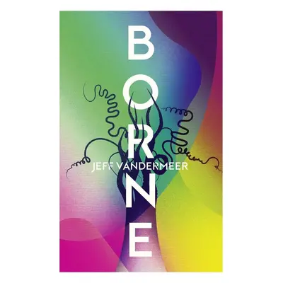 Borne - Jeff VanderMeer