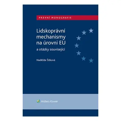 Lidskoprávní mechanismy na úrovni EU a otázky související - Doc.JUDr. Naděžda Šišková