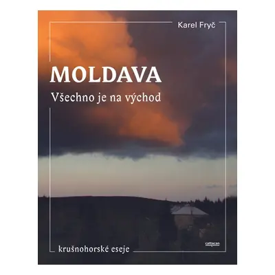 Moldava. Všechno je na východ - PhDr. Karel Fryč