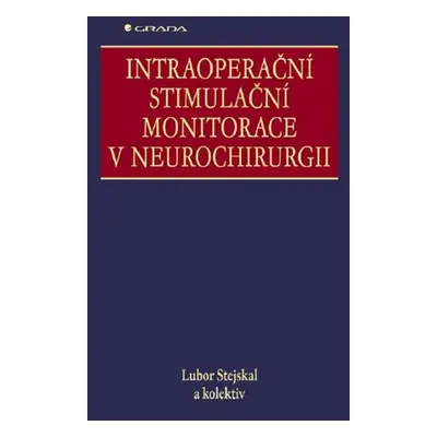 Intraoperační stimulační monitorace v neurochirurgii - Lubor Stejskal