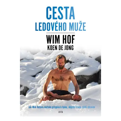 Wim Hof. Cesta Ledového muže - Wim Hof