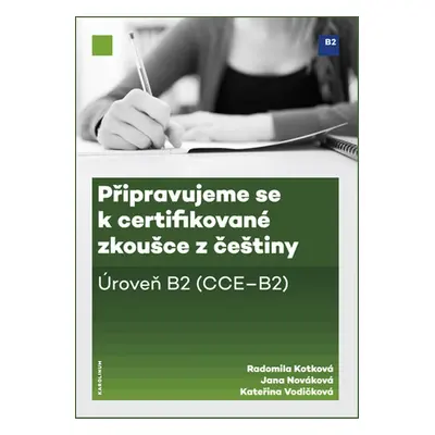 Připravujeme se k certifikované zkoušce z češtiny. Úroveň B2 - Jana Płonczyńska (Nováková)