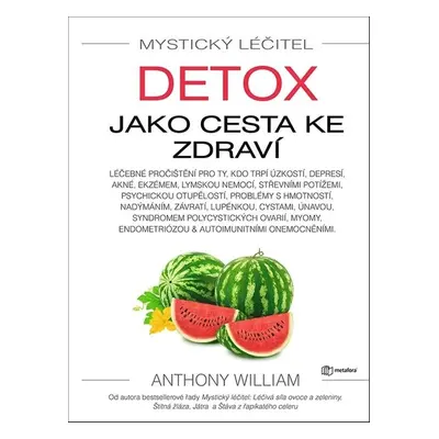 Mystický léčitel Detox jako cesta ke zdraví - Anthony William