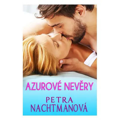 Azurové nevěry - Petra Nachtmanová