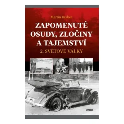 Zapomenuté osudy, zločiny a tajemství - Martin Brabec