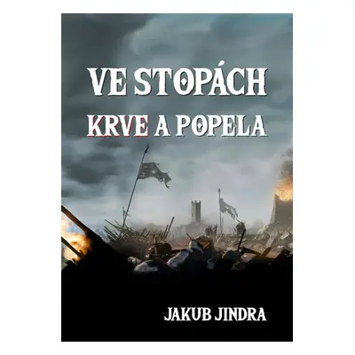 Ve stopách krve a popela - Jakub Jindra