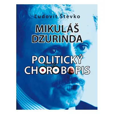 Mikuláš Dzurinda Politický chorobopis - Ľudovít Števko