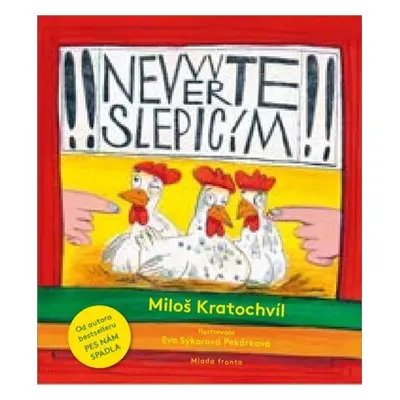 Nevěřte slepicím - Miloš Kratochvíl