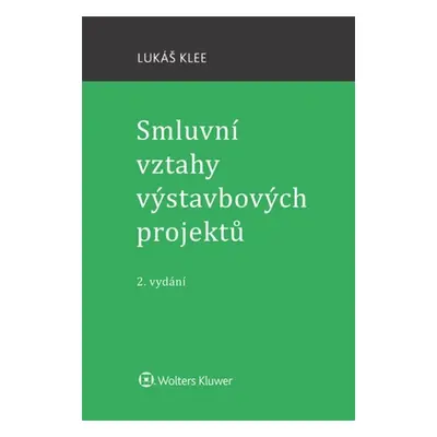 Smluvní vztahy výstavbových projektů - Lukáš Klee