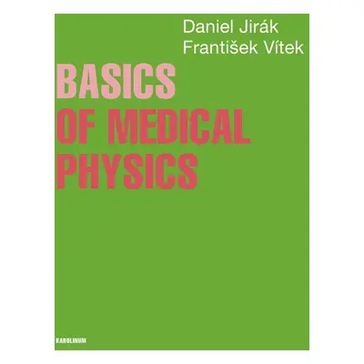 Basics of Medical Physics - Daniel Jirák