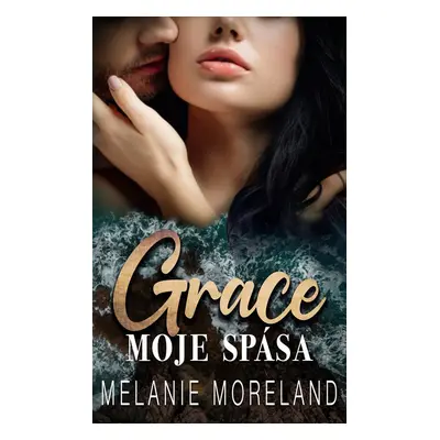 Grace, moje spása - Melanie Moreland