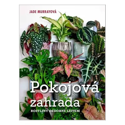 Pokojová zahrada - Jade Murrayová