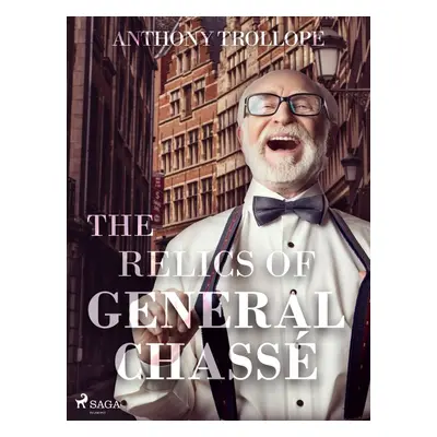 The Relics of General Chassé - Anthony Trollope