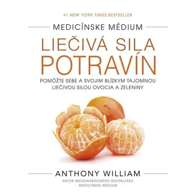 Medicínske médium: Liečivá sila potravín - Anthony William