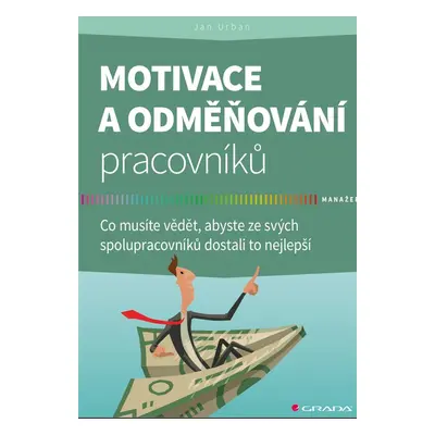 Motivace a odměňování pracovníků - Doc. PhDr. Ing. Jan Urban CSc.