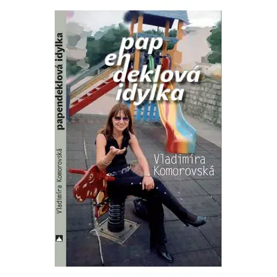 Papendeklová idylka - Vladimíra Komorovská