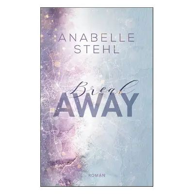 BreakAway - Anabelle Stehl