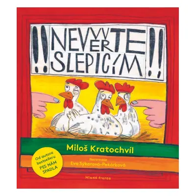 Nevěřte slepicím - Miloš Kratochvíl