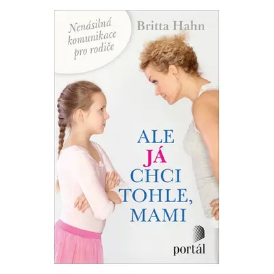 Ale já chci tohle, mami - Britta Hahn