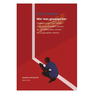 Wer man gewesen war. Untersuchungen zum Suizid in der österreichischen Literatur des 20. Jahrhun