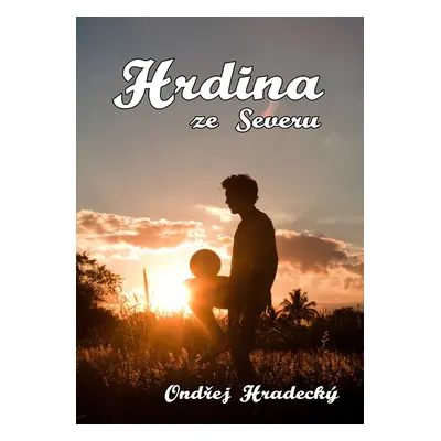 Hrdina ze severu - Ondřej Hradecký