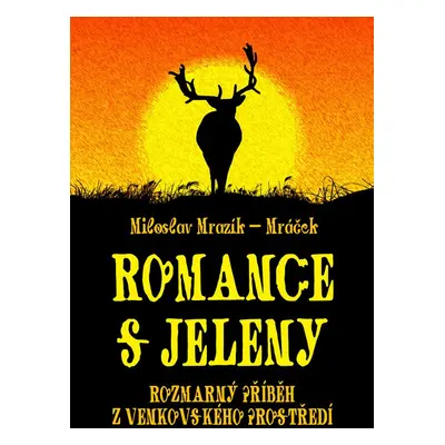 Romance s jeleny - Miloslav Mrazík - Mráček