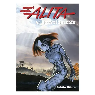 Bojový anděl Alita 4 Dobytí Salemu - Jukito Kiširo