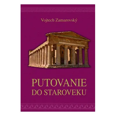 Putovanie do staroveku - Vojtech Zamarovský