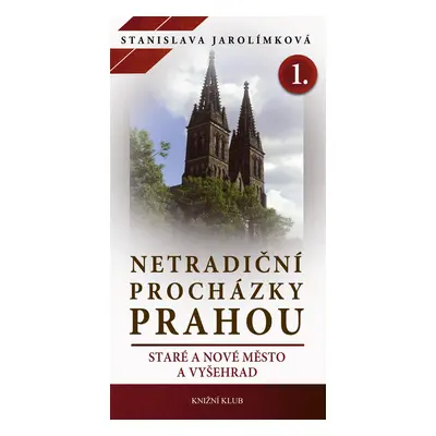 Netradiční procházky Prahou I - Stanislava Jarolímková