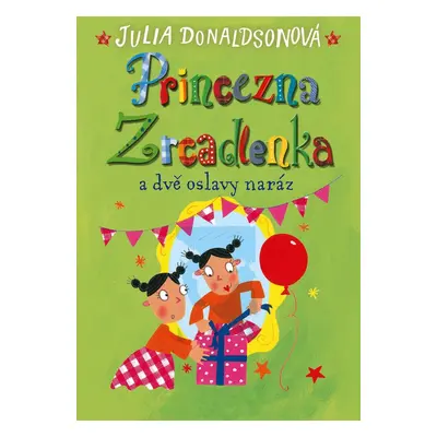 Princezna Zrcadlenka a dvě oslavy naráz - Julia Donaldson