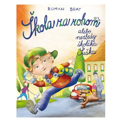 Škola za rohom alebo nezbedy školáka Šuška - Roman Brat