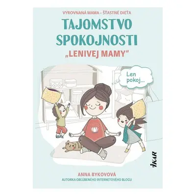 Tajomstvo spokojnosti „lenivej mamy“ - Anna Bykovová