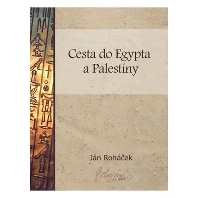 Cesta do Egypta a Palestíny - Ján Roháček