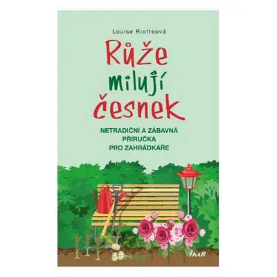 Růže milují česnek - Louise Riotteová