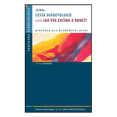 Cesta diabetologie aneb jak vše začíná a končí? - Jan Škrha