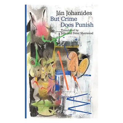 But Crime Does Punish - Ján Johanides