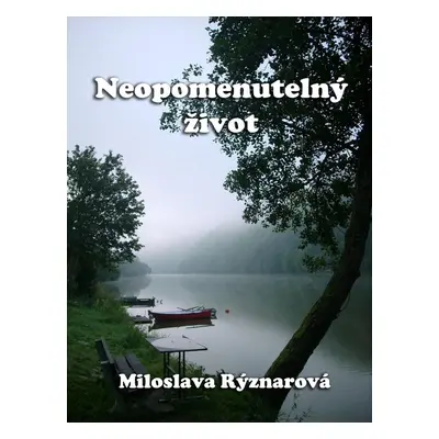 Neopomenutelný život - Miloslava Rýznarová