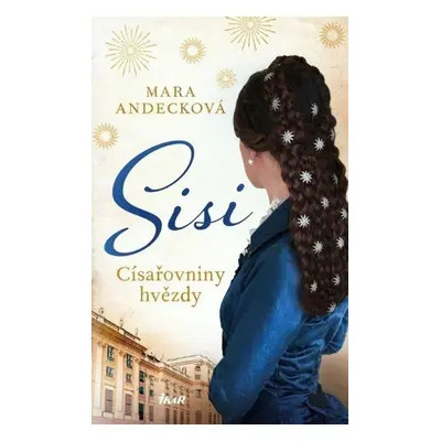 Sisi Císařovniny hvězdy - Mara Andecková