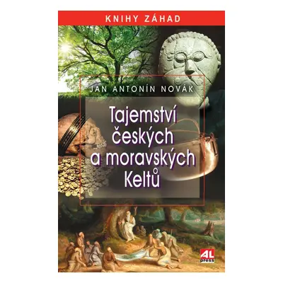 Tajemství českých a moravských Keltů - MUDr. Jan A. Novák