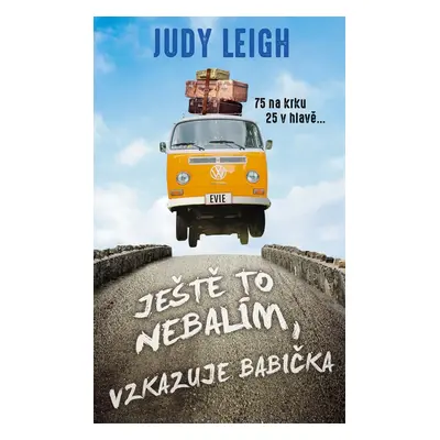 Ještě to nebalím, vzkazuje babička - Judy Leigh