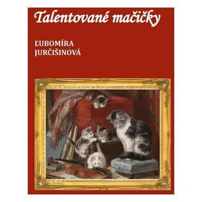 Talentované mačičky - Ľubomíra Jurčišinová