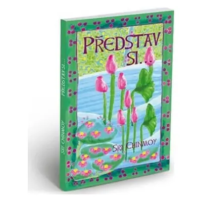 Představ si... - Sri Chinmoy