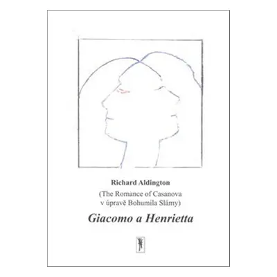 Giacomo a Henrietta - Richard Aldington