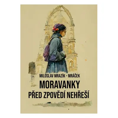 Moravanky před zpovědí nehřeší - Miloslav Mrazík - Mráček